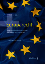 Europarecht. Die europäischen Institutionen aus schweizerischer Sicht